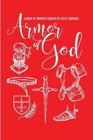 Cover of The Armor of God, A Book of Prayers Curated by Joyce Simmons