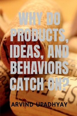 Book cover for Why Do Products, Ideas, and Behaviors Catch On?