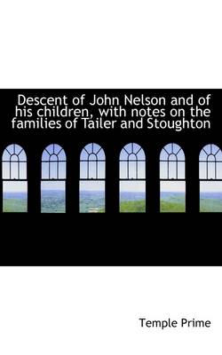 Book cover for Descent of John Nelson and of His Children, with Notes on the Families of Tailer and Stoughton