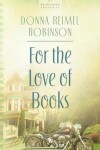 Book cover for For the Love of Books