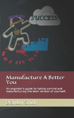 Book cover for Manufacture A Better You