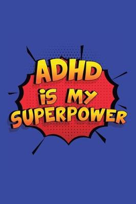 Book cover for Adhd Is My Superpower
