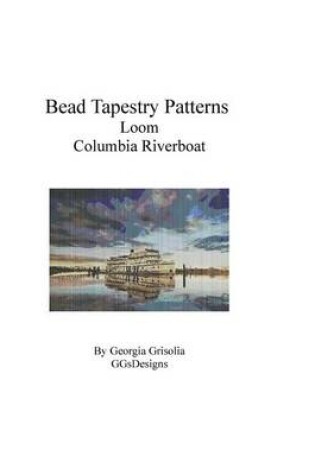 Cover of Bead Tapestry Patterns Loom Columbia Riverboat