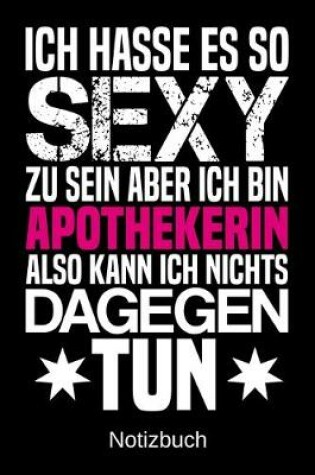 Cover of Ich hasse es so sexy zu sein aber ich bin Apothekerin also kann ich nichts dagegen tun