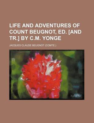 Book cover for Life and Adventures of Count Beugnot, Ed. [And Tr.] by C.M. Yonge