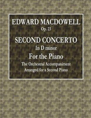 Book cover for Edward MacDowell - Op. 23 - Second Concerto in D Minor