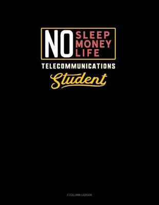 Book cover for No Sleep. No Money. No Life. Telecommunications Student