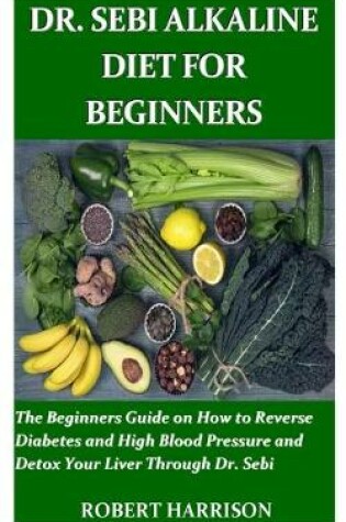 Cover of Dr. Sebi Alkaline Diet for Beginners