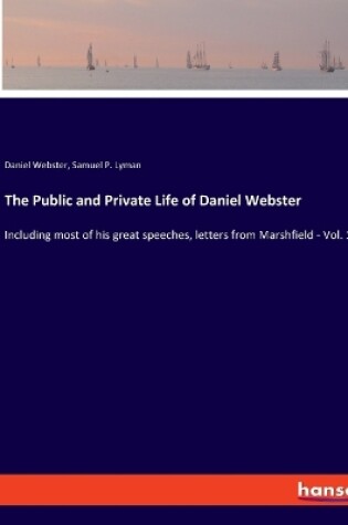 Cover of The Public and Private Life of Daniel Webster