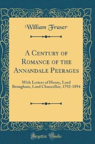 Cover of A Century of Romance of the Annandale Peerages