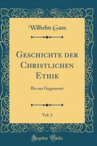 Cover of Geschichte Der Christlichen Ethik, Vol. 2