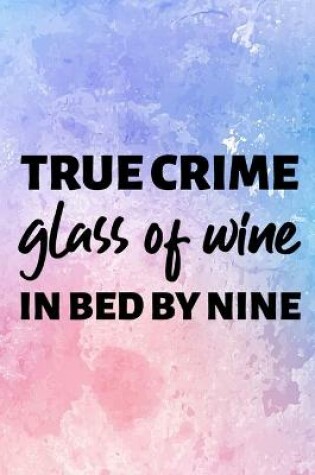 Cover of Weekly Planner - Womens True Crime Glass Of Wine In Bed By Nine Meme Quote