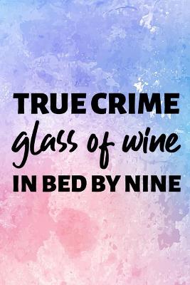 Book cover for Weekly Planner - Womens True Crime Glass Of Wine In Bed By Nine Meme Quote