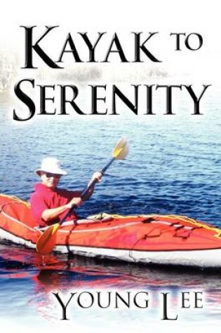 Cover of Kayak to Serenity