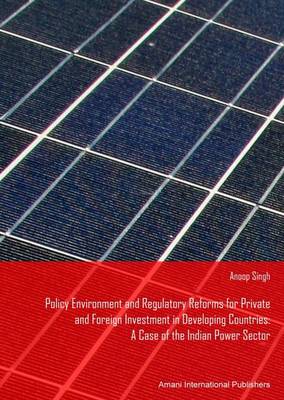 Book cover for Policy Environment and Regulatory Reforms for Private and Foreign Investment in Power Sector Developing Countries