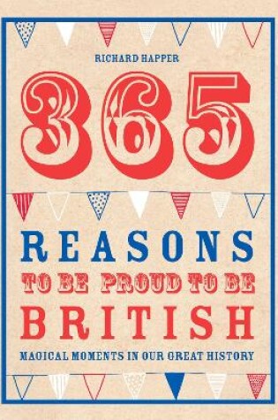 Cover of 365 Reasons To Be Proud To Be British