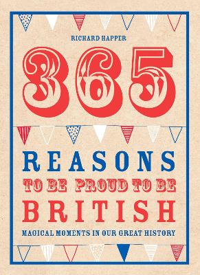 Book cover for 365 Reasons To Be Proud To Be British