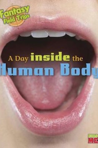 Cover of A Day Inside the Human Body: Fantasy Science Field Trips (Fantasy Science Field Trips)