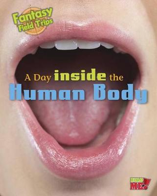 Book cover for A Day Inside the Human Body: Fantasy Science Field Trips (Fantasy Science Field Trips)