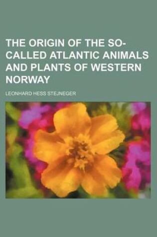 Cover of The Origin of the So-Called Atlantic Animals and Plants of Western Norway