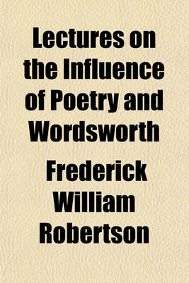 Book cover for Lectures on the Influence of Poetry and Wordsworth