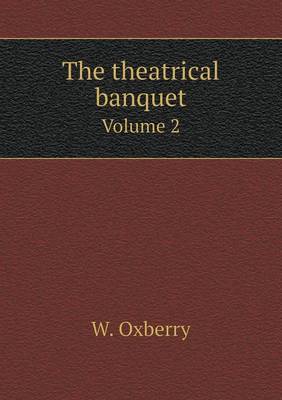 Book cover for The theatrical banquet Volume 2