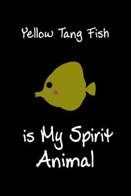 Book cover for Yellow Tang Fish is My Spirit Animal