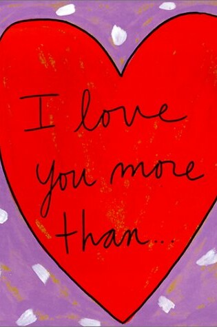 Cover of I Love You More Than....