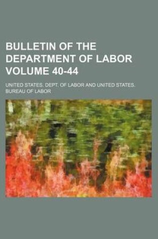 Cover of Bulletin of the Department of Labor Volume 40-44