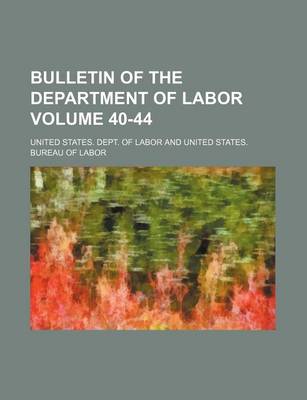 Book cover for Bulletin of the Department of Labor Volume 40-44