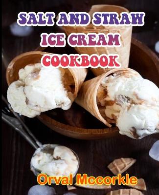 Book cover for Salt and Straw Ice Cream Cookbook