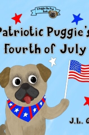 Cover of Patriotic Puggie's Fourth of July