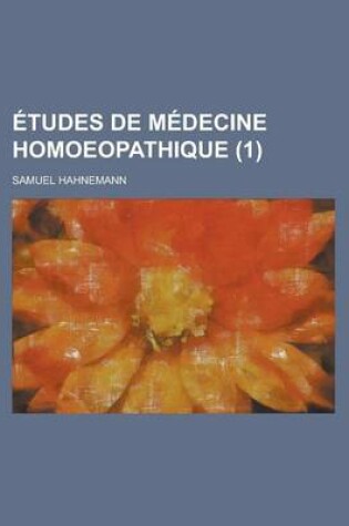 Cover of Etudes de Medecine Homoeopathique (1 )