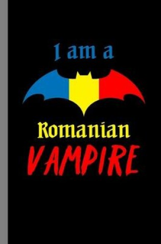 Cover of I Am A Romanian Vampire