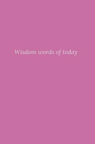 Cover of Wisdom Words Of Today