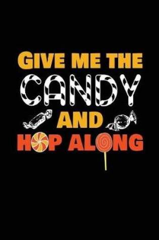 Cover of Give Me The Candy And Hop Along