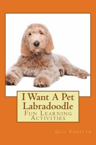 Cover of I Want A Pet Labradoodle