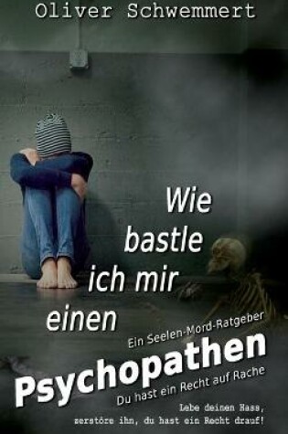 Cover of Wie bastle ich mir einen Psychopathen