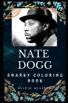 Book cover for Nate Dogg Snarky Coloring Book