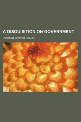 Cover of A Disquisition on Government