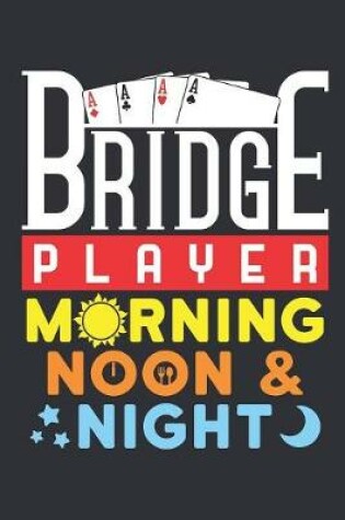 Cover of Bridge Player Morning Noon & Night