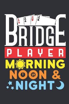 Book cover for Bridge Player Morning Noon & Night