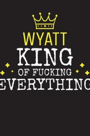 Cover of WYATT - King Of Fucking Everything