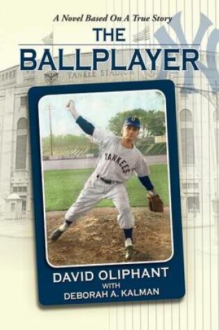 Cover of The Ballplayer, a Novel Based on a True Story