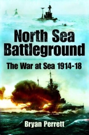 Cover of North Sea Battleground: the War and Sea 1914-1918