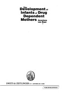 Book cover for The Development of Infants of Drug Dependent Mothers