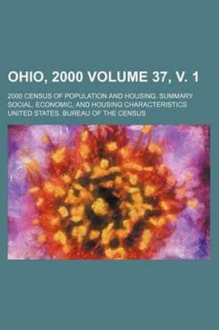 Cover of Ohio, 2000 Volume 37, V. 1; 2000 Census of Population and Housing. Summary Social, Economic, and Housing Characteristics