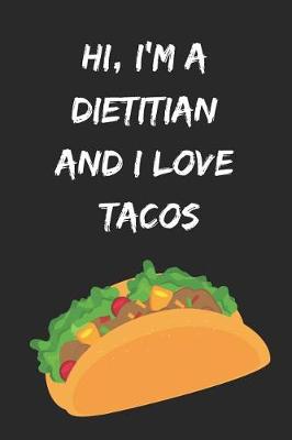 Book cover for Hi, I'm a Dietitian and I Love Tacos