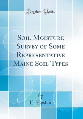 Book cover for Soil Moisture Survey of Some Representative Maine Soil Types (Classic Reprint)