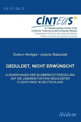 Cover of Geduldet, nicht erw nscht. Auswirkungen der Bleiberechtsregelung auf die Lebenssituation geduldeter Fl chtlinge in Deutschland.
